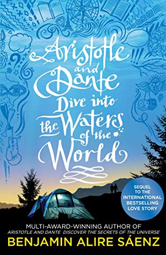 Aristotle And Dante Dive Into The Waters Of The World: The Highly Anticipated Sequel To The Multi-Award-Winning International Bestseller Aristotle And