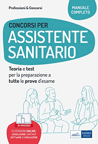 Concorsi Per Assistente Sanitario: Teoria E Test Per La Preparazione A Tutte Le Prove D'Esame