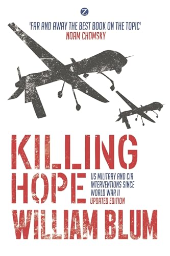 Killing Hope: Us Military And Cia Interventions Since World War Ii