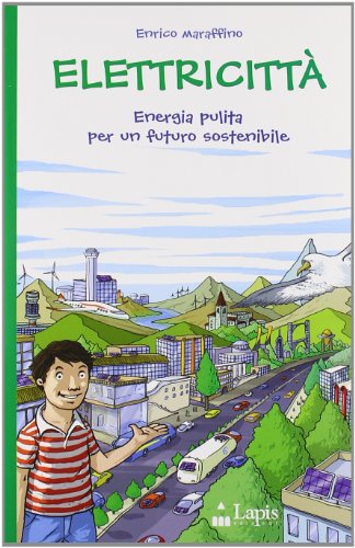 Elettricità. Energia Pulita Per Un Futuro Sostenibile