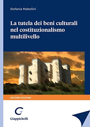 La Tutela Dei Beni Culturali Nel Costituzionalismo Multilivello