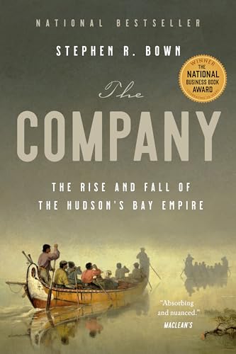 The Company: The Rise And Fall Of The Hudson'S Bay Empire