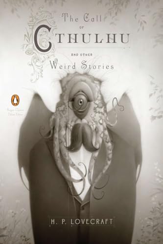 The Call Of Cthulhu And Other Weird Stories: (Penguin Classics Deluxe Edition)