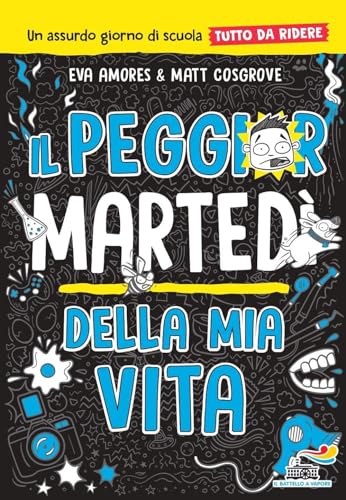 Il Peggior Martedì Della Mia Vita. Un Assurdo Giorno Di Scuola Tutto Da Ridere