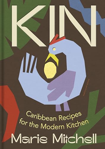Kin: Caribbean Recipes For The Modern Kitchen