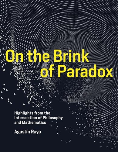 On The Brink Of Paradox: Highlights From The Intersection Of Philosophy And Mathematics