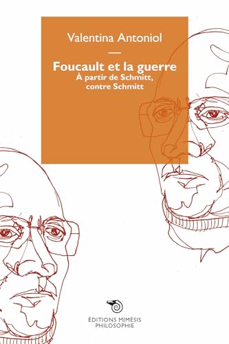 Foucault Et La Guerre. À Partir De Schmitt, Contre Schmitt: A Partir De Schmitt, Contre Schmitt