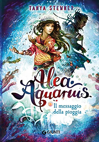 Il Messaggio Della Pioggia. Alea Aquarius (Vol. 5)