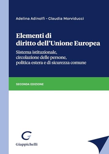 Elementi Di Diritto Dell'Unione Europea. Sistema Istituzionale, Circolazione Delle Persone, Politica Estera E Di Sicurezza Comune