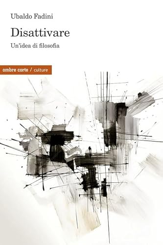 Disattivare. Un'Idea Di Filosofia