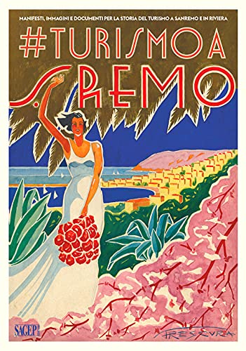 #Turismo A Sanremo. Manifesti, Immagini E Documenti Per La Storia Del Turismo A Sanremo E In Riviera