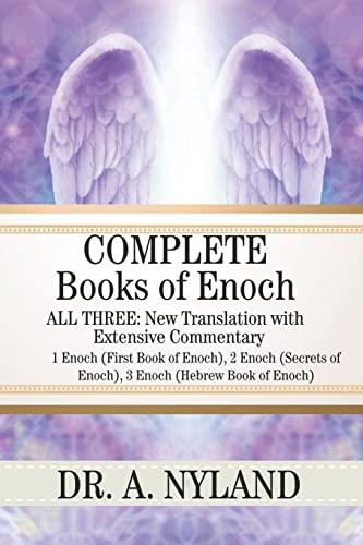 Complete Books Of Enoch: 1 Enoch (First Book Of Enoch), 2 Enoch (Secrets Of Enoch), 3 Enoch (Hebrew Book Of Enoch)