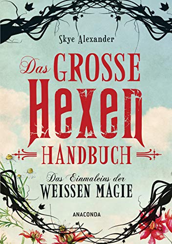 Das Große Hexen-Handbuch: Das Einmaleins Der Weißen Magie