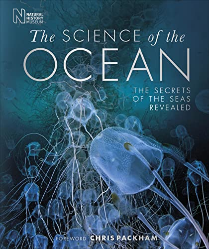 The Science Of The Ocean: The Secrets Of The Seas Revealed