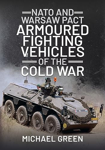 Nato And Warsaw Pact Armoured Fighting Vehicles Of The Cold War
