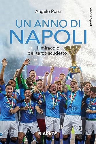 Un Anno Di Napoli. Il Miracolo Del Terzo Scudetto