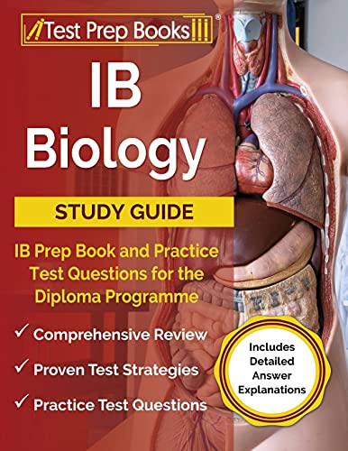 Ib Biology Study Guide: Ib Prep Book And Practice Test Questions For The Diploma Programme [Includes Detailed Answer Explanations]