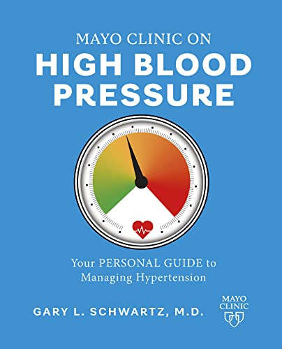 Mayo Clinic On High Blood Pressure: Your Personal Guide To Managing Hypertension