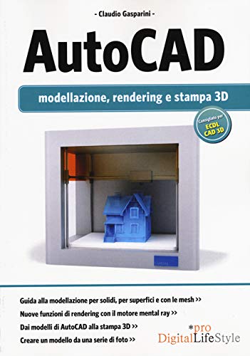 Autocad: Modellazione, Rendering E Stampa 3D