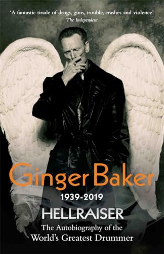 Ginger Baker: Hellraiser: The Autobiography Of The World'S Greatest Drummer