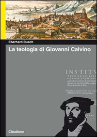 La Teologia Di Giovanni Calvino