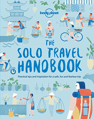 The Solo Travel Handbook [Lingua Inglese]: Practical Tips And Inspiration For A Safe, Fun And Fearless Trip