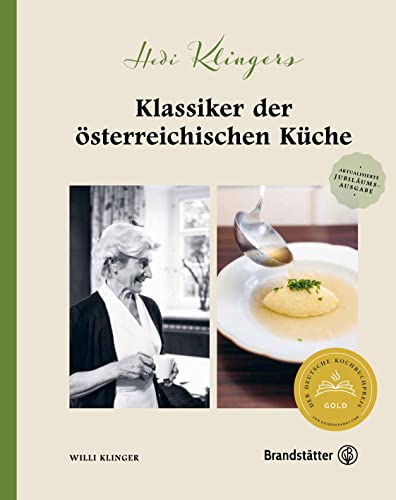Hedi Klingers Klassiker Der Österreichischen Küche. Der Rezeptschatz Der Wirtshaus-Kultur: Feinen Suppen, Hausmannskost, Wildküche, Braten Und Dessert