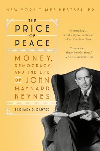 The Price Of Peace: Money, Democracy, And The Life Of John Maynard Keynes
