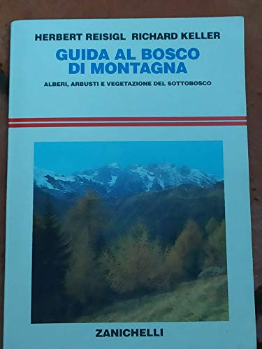 Guida Al Bosco Di Montagna. Alberi, Arbusti E Vegetazione Del Sottobosco