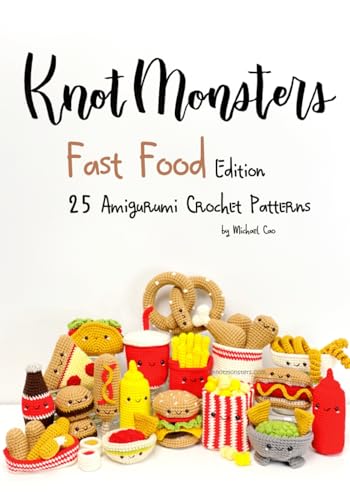 Knotmonsters: Fast Food Edition: 25 Amigurumi Crochet Patterns