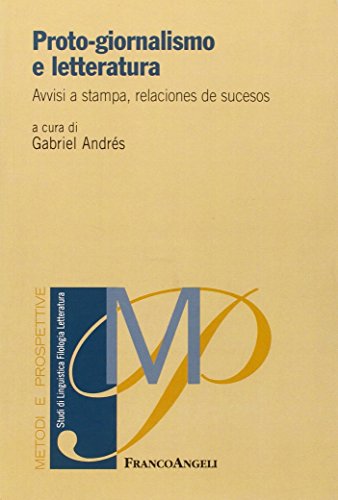 Proto-Giornalismo E Letteratura. Avvisi A Stampa, Relaciones De Sucesos