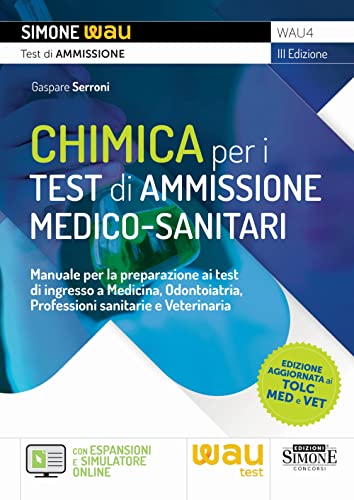 Chimica Per I Test Di Ammissione Medico-Sanitari - Manuale Per La Preparazione Ai Test D'Ingresso A Medicia, Odontoiatria, Professioni Sanitarie E Vet