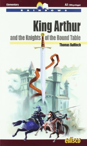 King Arthur And The Knights Of The Round Table. Level A2. Elementary. Rainbows Readers. Con Cd Audio. Con Espansione Online