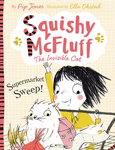 Squishy Mcfluff: Supermarket Sweep!: 1 (Squishy Mcfluff The Invisible Cat)