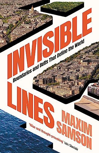 Invisible Lines: Boundaries And Belts That Define The World