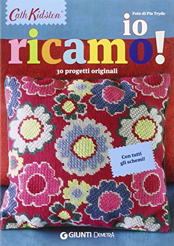 Io Ricamo! 30 Progetti Originali. Con Tutti Gli Schemi!