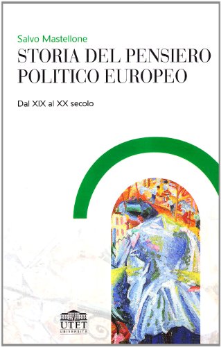 Storia Del Pensiero Politico Europeo. Dal Xix Al Xx Secolo