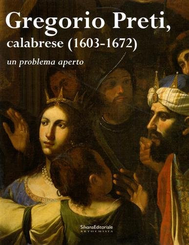 Gregorio Preti, Calabrese 1603-1672. Un Problema Aperto
