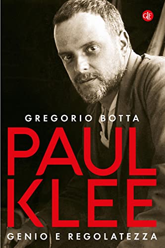 Paul Klee. Genio E Regolatezza