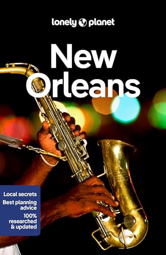 Lonely Planet New Orleans: Lonely Planet'S Most Comprehensive Guide To The City