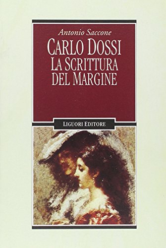 Carlo Dossi. La Scrittura Del Margine