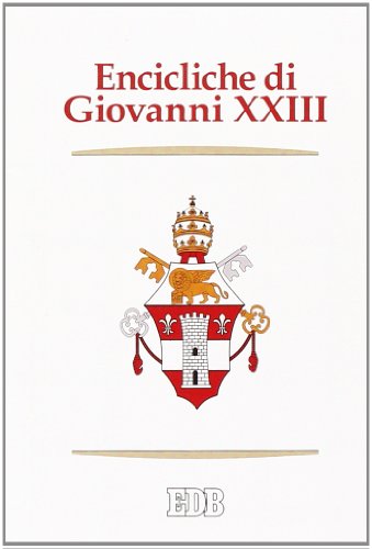 Encicliche Di Giovanni Xxiii. Ad Petri Cathedram, Sacerdotii Nostri Primordia, Grata Recordatio, Princeps Pastorum, Mater Et Magistra, Aeterna Dei Sap