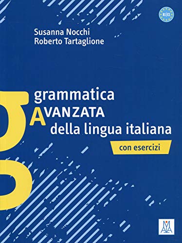 Grammatica Avanzata Della Lingua Italiana. Con Esercizi