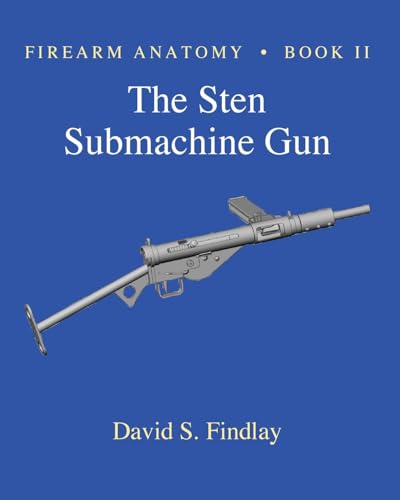 Firearm Anatomy - Book Ii The Sten Submachine Gun