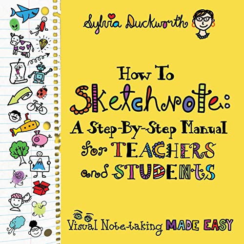 How To Sketchnote: A Step-By-Step Manual For Teachers And Students