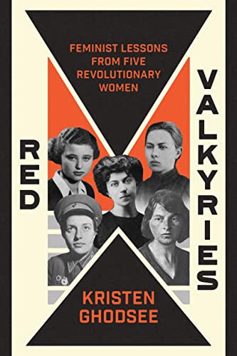 Red Valkyries: Feminist Lessons From Five Revolutionary Women