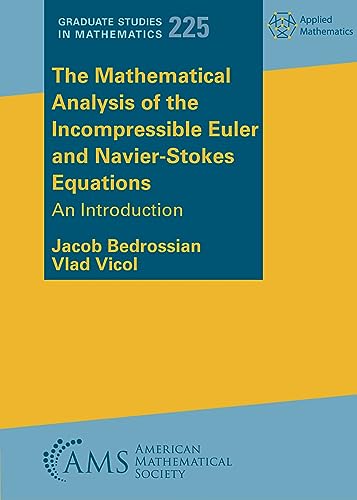 The Mathematical Analysis Of The Incompressible Euler And Navier-Stokes Equations: An Introduction