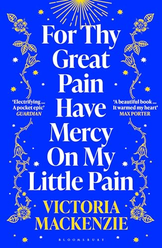 For Thy Great Pain Have Mercy On My Little Pain: Winner Of The Scottish National First Book Awards 2023