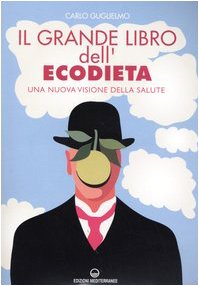 Il Grande Libro Dell'Ecodieta. Una Nuova Visione Della Salute
