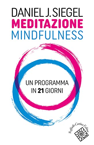 Meditazione Mindfulness. Un Programma In 21 Giorni